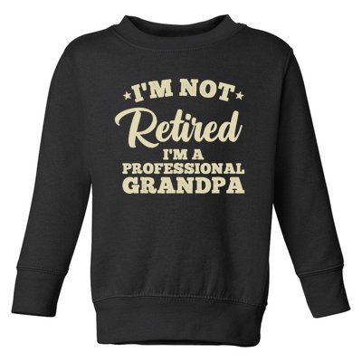 Cool Retirement Art For Dad Retired Professional Grandpa Toddler Sweatshirt