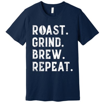 Coffee Roaster Apparel Roast Grind Brew Repeat Black Coffee Premium T-Shirt