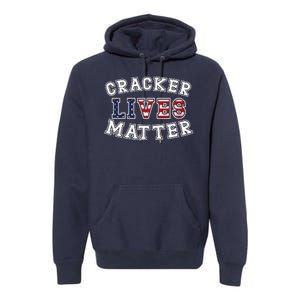 Cracker Lives Matter Premium Hoodie