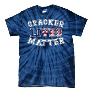 Cracker Lives Matter Tie-Dye T-Shirt