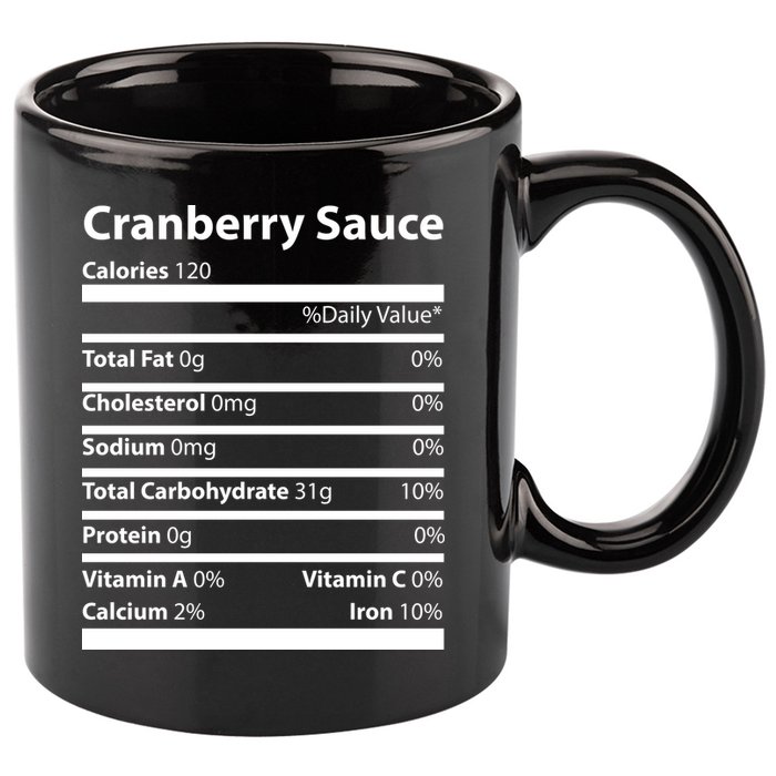 Cranberry Sauce Nutritional Facts Funny Thanksgiving 11oz C Handle Ceramic Mug