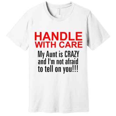 Crazy Aunt - Handle With Care Funny Premium T-Shirt