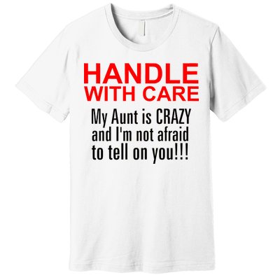 Crazy Aunt - Handle With Care Funny Premium T-Shirt