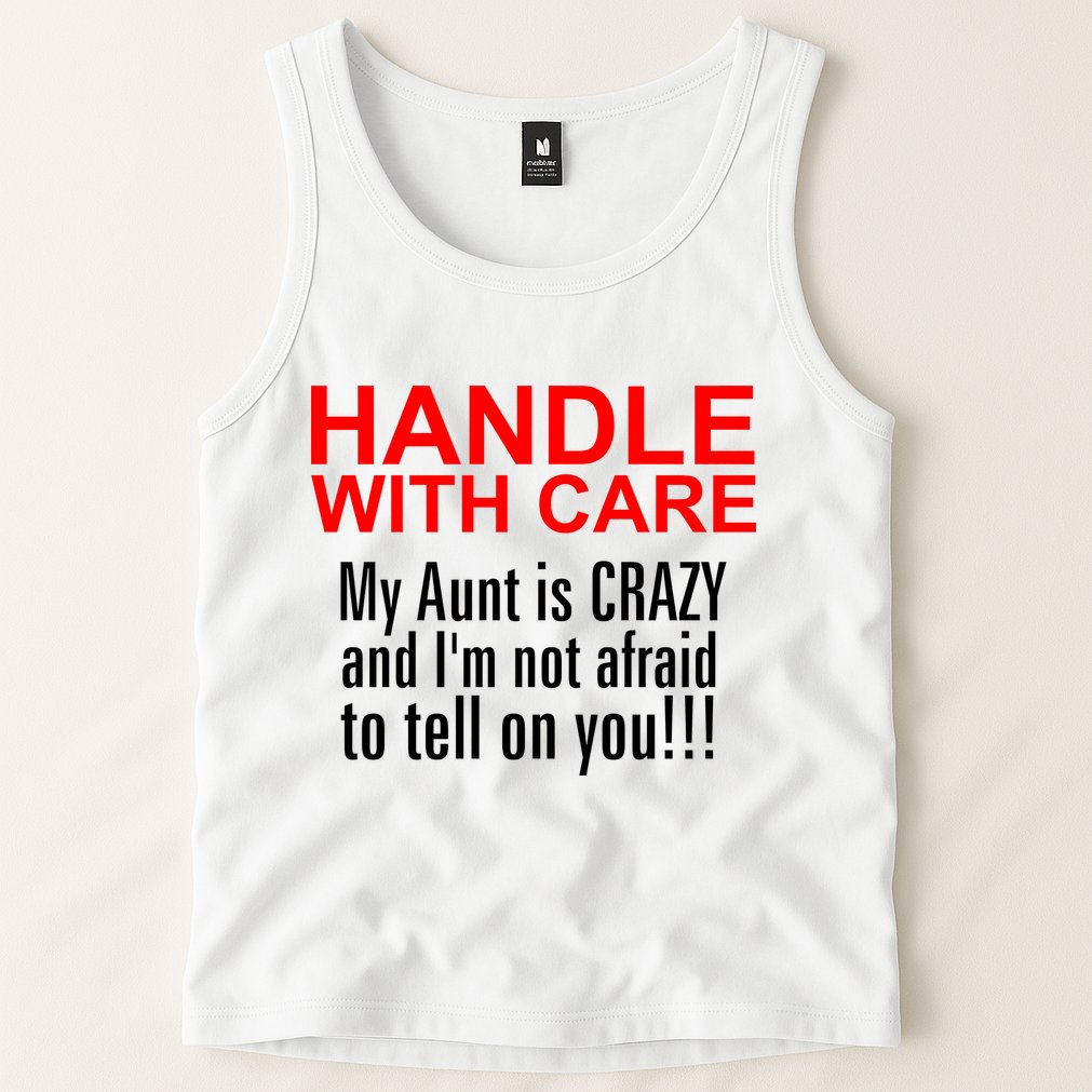 Crazy Aunt - Handle With Care Funny Tank Top