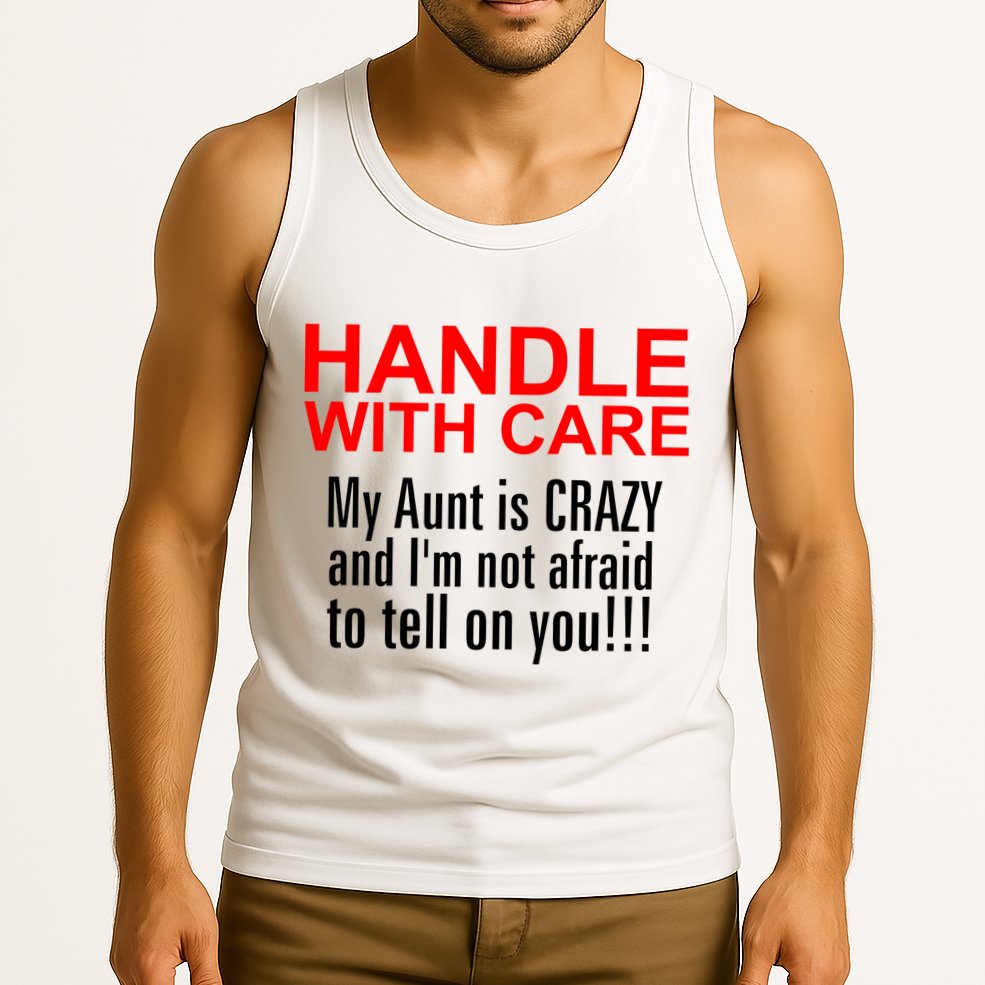 Crazy Aunt - Handle With Care Funny Tank Top