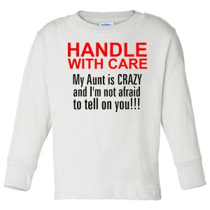 Crazy Aunt - Handle With Care Funny Toddler Long Sleeve Shirt