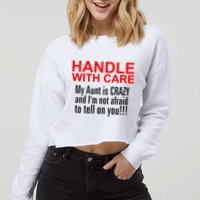 Crazy Aunt - Handle With Care Funny Cropped Pullover Crew