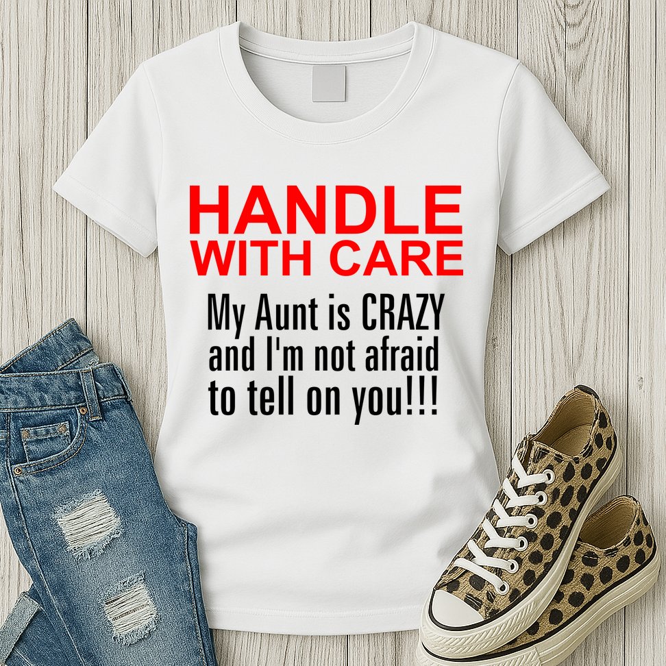 Crazy Aunt - Handle With Care Funny Womens T-Shirt
