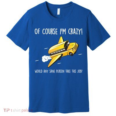 Crazy Bus Driver Premium T-Shirt