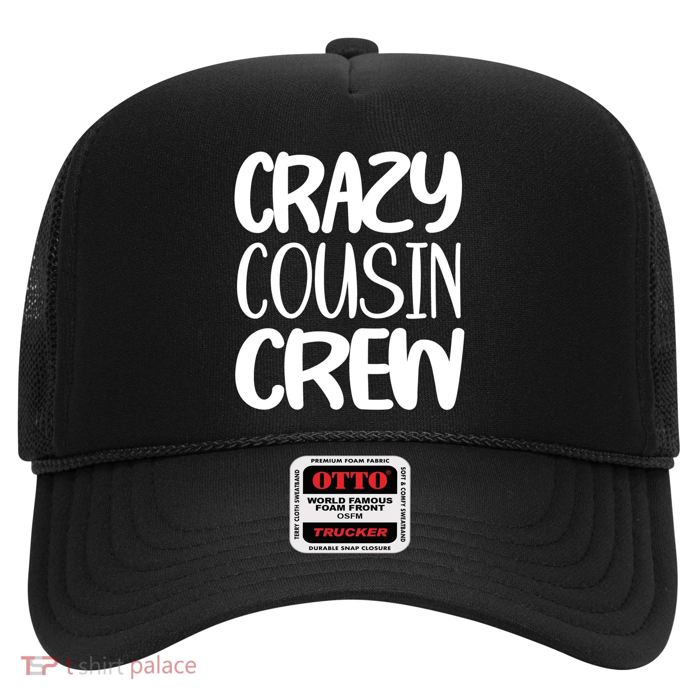 Crazy Cousin Crew Trucker Hat