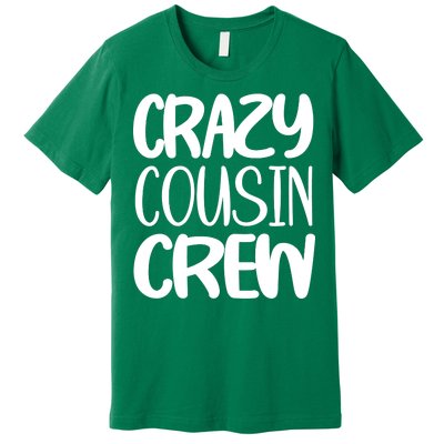 Crazy Cousin Crew Premium T-Shirt