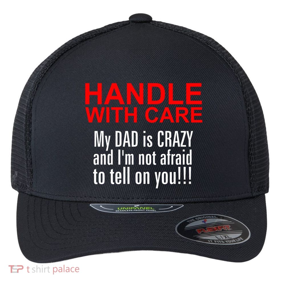 Crazy Dad - Handle With Care Funny Flexfit Unipanel Trucker Cap