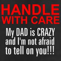 Crazy Dad - Handle With Care Funny Tumbler