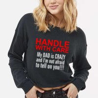 Crazy Dad - Handle With Care Funny Cropped Pullover Crew