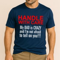 Crazy Dad - Handle With Care Funny Performance Shirt