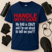 Crazy Dad - Handle With Care Funny Performance Shirt