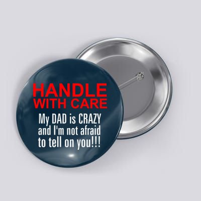 Crazy Dad - Handle With Care Funny Button