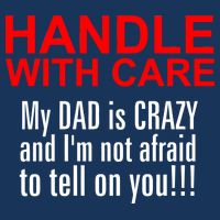 Crazy Dad - Handle With Care Funny Flatbill Hat