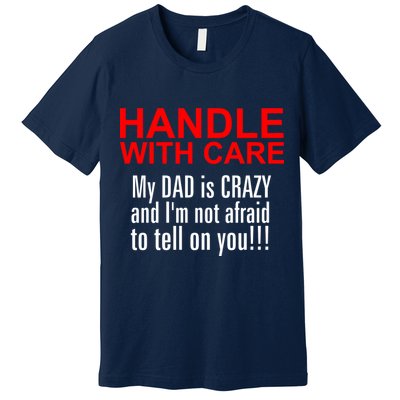 Crazy Dad - Handle With Care Funny Premium T-Shirt