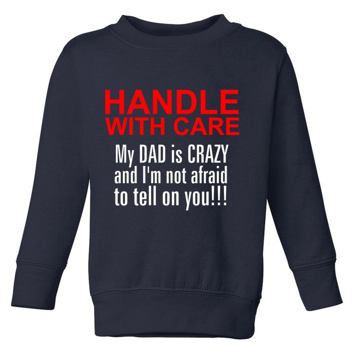 Crazy Dad - Handle With Care Funny Toddler Sweatshirt