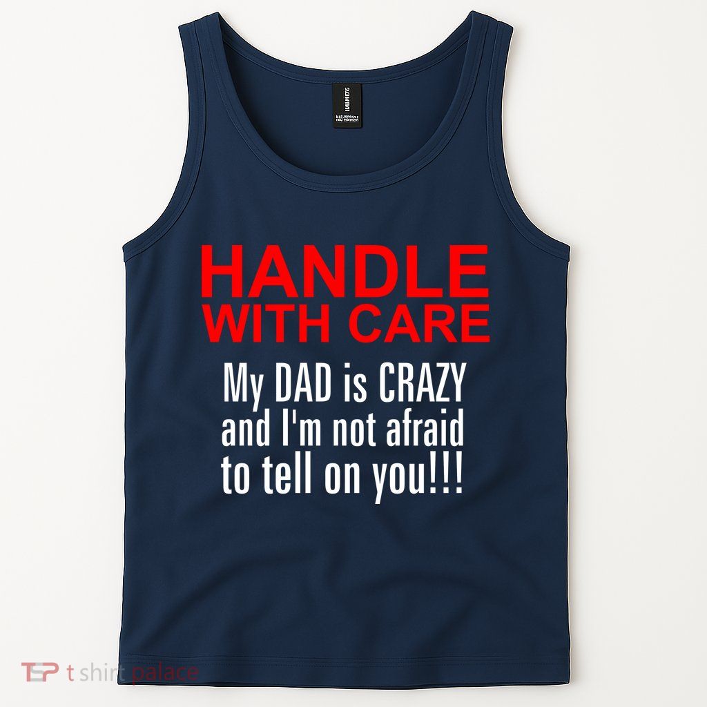 Crazy Dad - Handle With Care Funny Tank Top