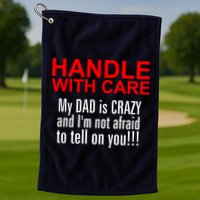 Crazy Dad - Handle With Care Funny Golf Towel