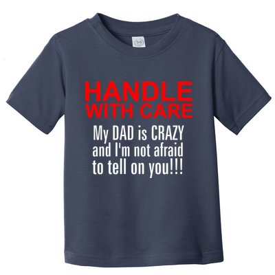 Crazy Dad - Handle With Care Funny Toddler T-Shirt