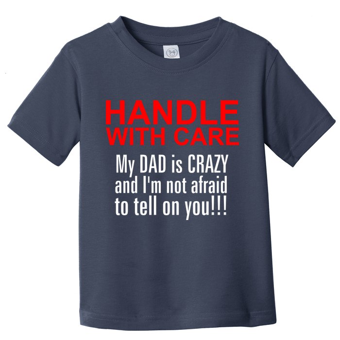 Crazy Dad - Handle With Care Funny Toddler T-Shirt