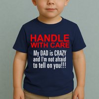 Crazy Dad - Handle With Care Funny Toddler T-Shirt