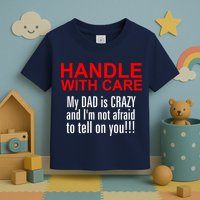 Crazy Dad - Handle With Care Funny Toddler T-Shirt