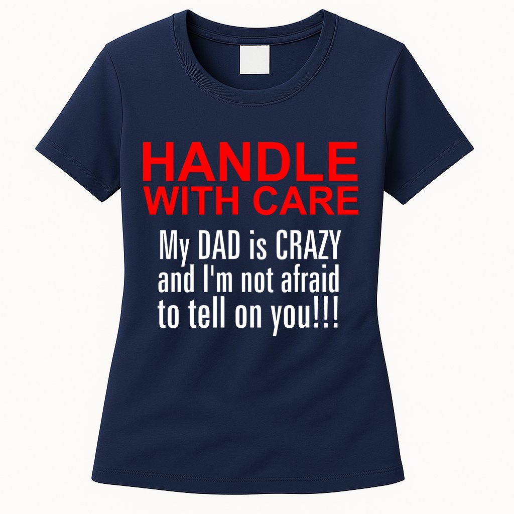 Crazy Dad - Handle With Care Funny Womens T-Shirt