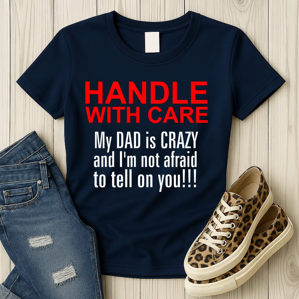 Crazy Dad - Handle With Care Funny Womens T-Shirt