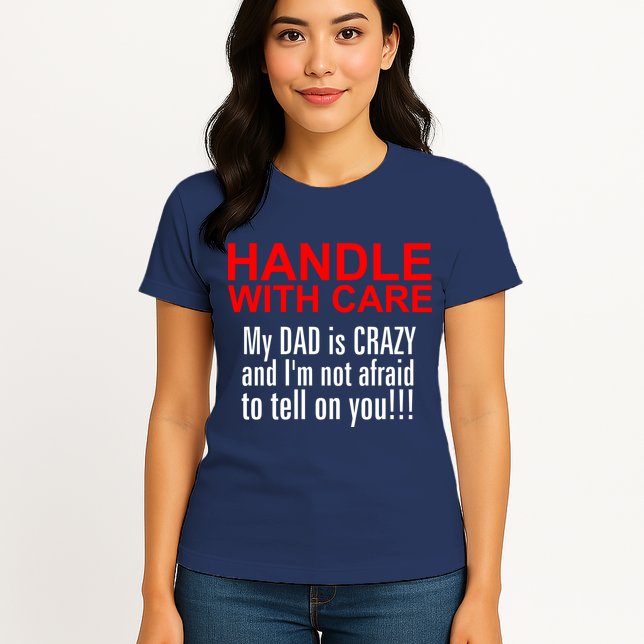 Crazy Dad - Handle With Care Funny Womens T-Shirt