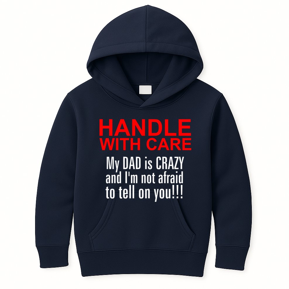 Crazy Dad - Handle With Care Funny Kids Hoodie