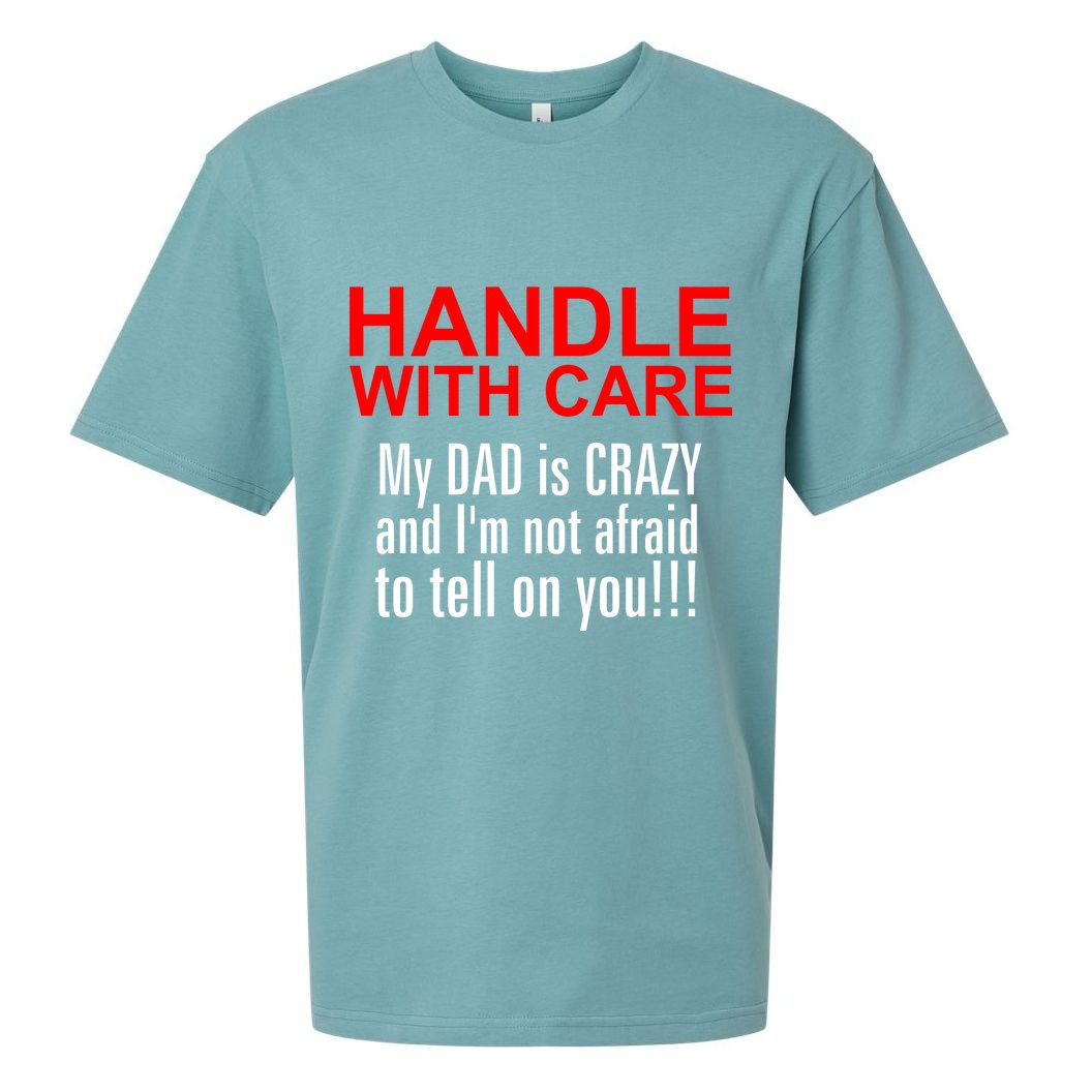 Crazy Dad - Handle With Care Funny Sueded Cloud Jersey T-Shirt