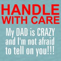 Crazy Dad - Handle With Care Funny Sueded Cloud Jersey T-Shirt