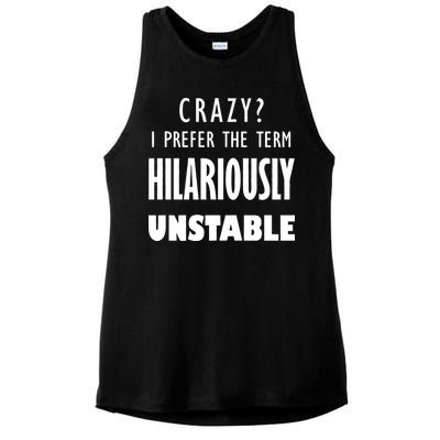 Crazy I Prefer The Term Hilariously Unstable Ladies PosiCharge Tri-Blend Wicking Tank