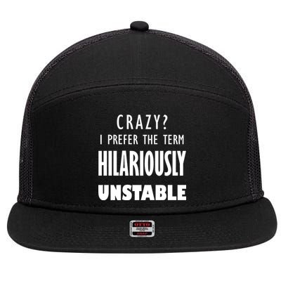 Crazy I Prefer The Term Hilariously Unstable 7 Panel Mesh Trucker Snapback Hat