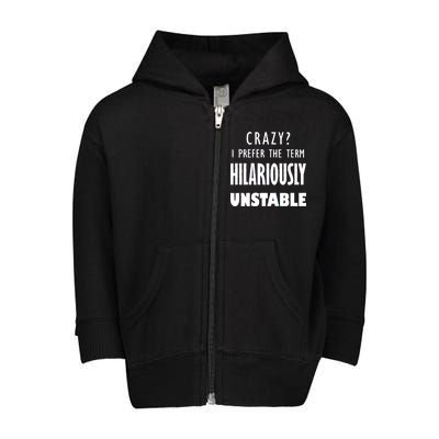 Crazy I Prefer The Term Hilariously Unstable Toddler Zip Fleece Hoodie