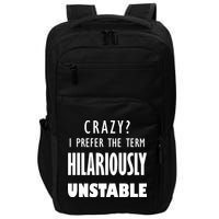 Crazy I Prefer The Term Hilariously Unstable Impact Tech Backpack