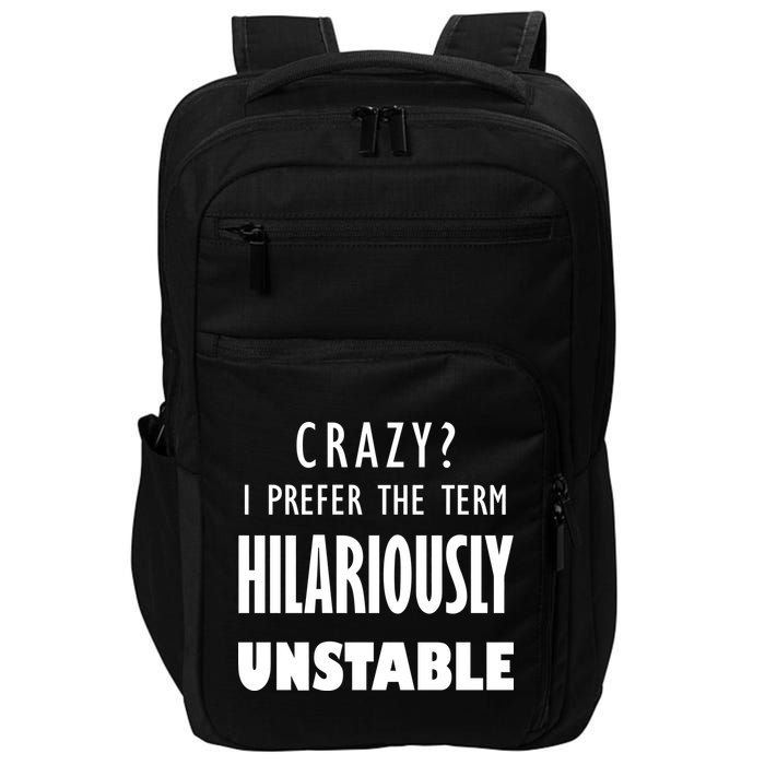 Crazy I Prefer The Term Hilariously Unstable Impact Tech Backpack