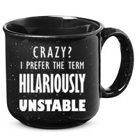 Crazy I Prefer The Term Hilariously Unstable 15oz Campfire Ceramic Mug