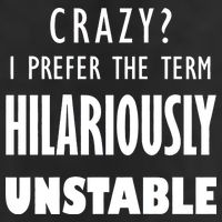 Crazy I Prefer The Term Hilariously Unstable 15oz Campfire Ceramic Mug