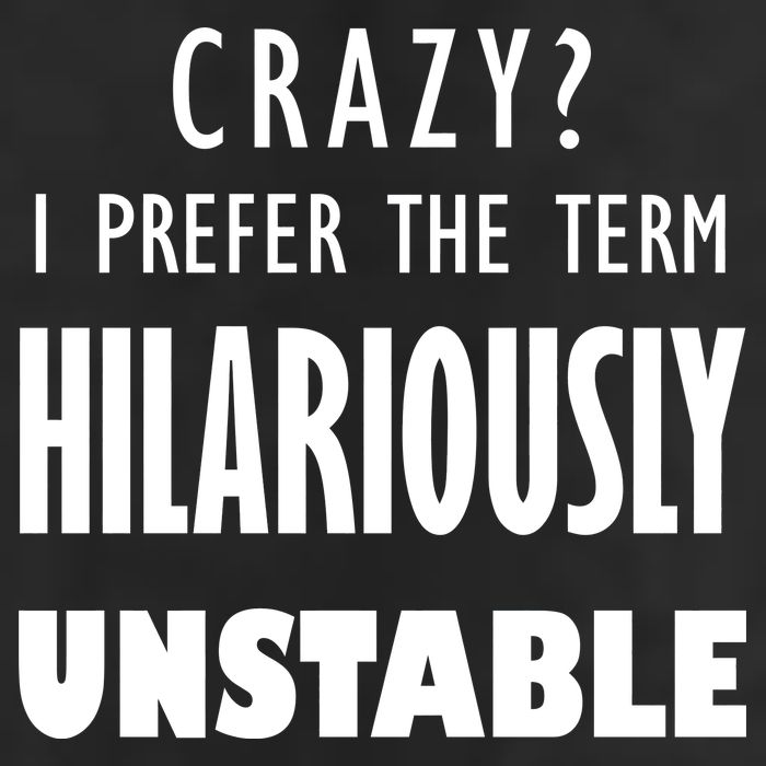 Crazy I Prefer The Term Hilariously Unstable 15oz Campfire Ceramic Mug