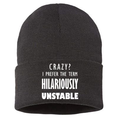Crazy I Prefer The Term Hilariously Unstable Sustainable Knit Beanie