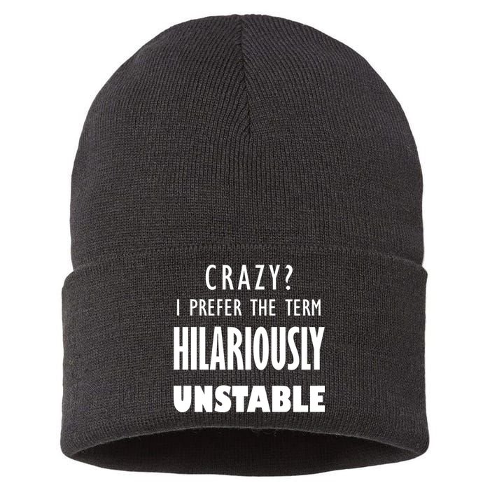 Crazy I Prefer The Term Hilariously Unstable Sustainable Knit Beanie