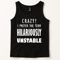 Crazy I Prefer The Term Hilariously Unstable Tank Top