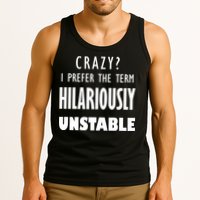 Crazy I Prefer The Term Hilariously Unstable Tank Top