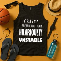 Crazy I Prefer The Term Hilariously Unstable Tank Top