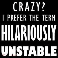 Crazy I Prefer The Term Hilariously Unstable Tank Top